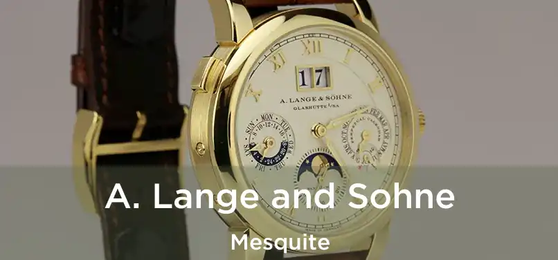 A. Lange and Sohne Mesquite