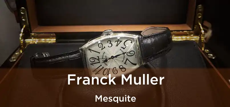 Franck Muller Mesquite