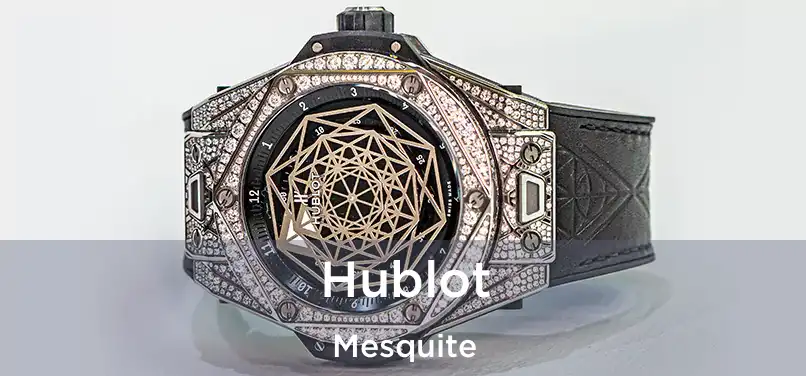 Hublot Mesquite