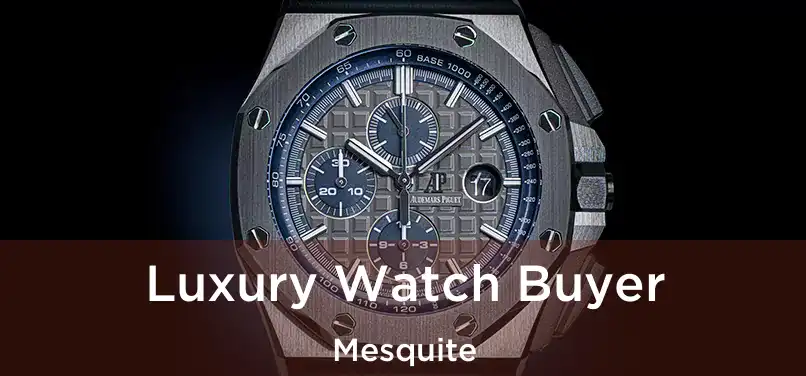 Luxury Watch Buyer Mesquite