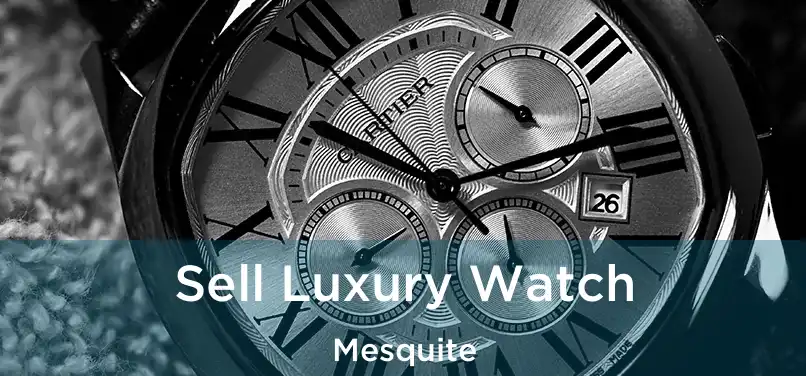 Sell Luxury Watch Mesquite