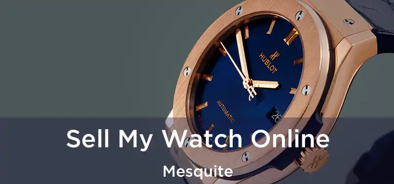 Sell My Watch Online Mesquite