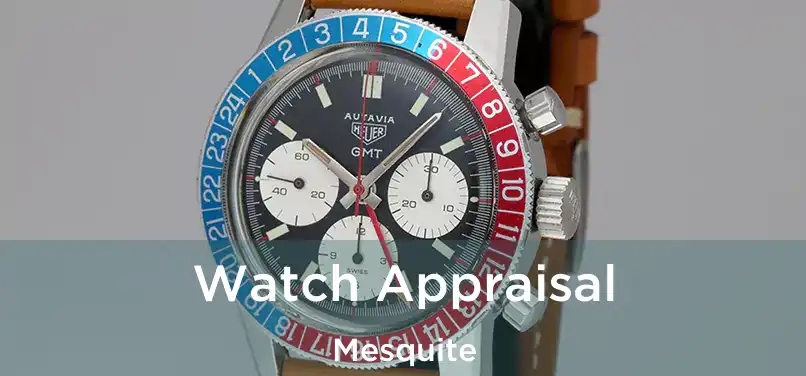 Watch Appraisal Mesquite