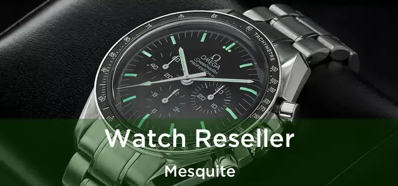 Watch Reseller Mesquite