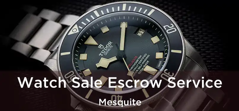 Watch Sale Escrow Service Mesquite