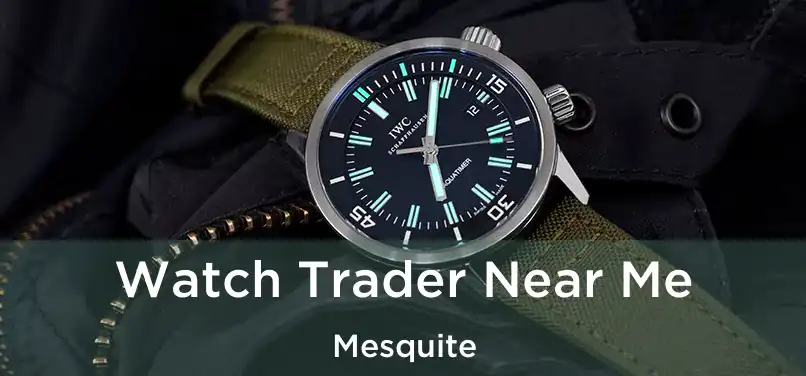 Watch Trader Near Me Mesquite